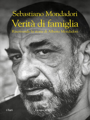 cover image of Verità di famiglia. Riscrivendo la storia di Alberto Mondadori
